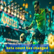 beta count has changed